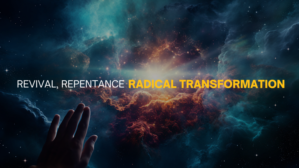 Revival, Repentance, and Radical Transformation